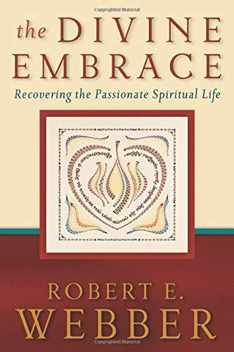 Divine Embrace: Recovering the Passionate Spiritual Life