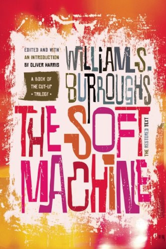 Soft Machine: The Restored Text (Cut-Up Trilogy)