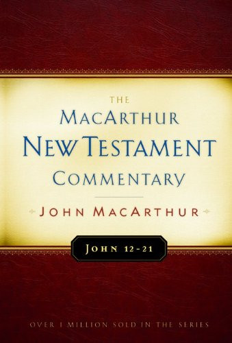 John 12-21 MacArthur New Testament Commentary