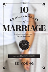 10 Commandments of Marriage: Practical Principles to Make Your Marriage Great