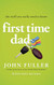 First Time Dad: The Stuff You Really Need to Know