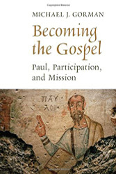 Becoming the Gospel: Paul Participation and Mission