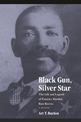 Black Gun Silver Star: The Life and Legend of Frontier Marshal Bass Reeves
