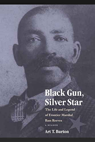 Black Gun Silver Star: The Life and Legend of Frontier Marshal Bass Reeves