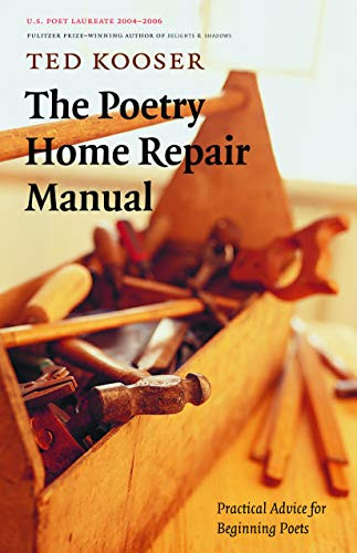 Poetry Home Repair Manual: Practical Advice for Beginning Poets