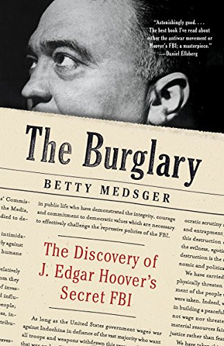 Burglary: The Discovery of J. Edgar Hoover's Secret FBI