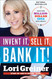 Invent It Sell It Bank It!: Make Your Million-Dollar Idea into a Reality
