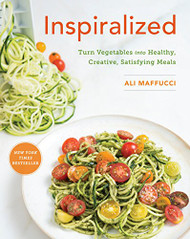 Inspiralized: Turn Vegetables into Healthy Creative Satisfying Meals
