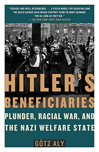 Hitler's Beneficiaries: Plunder Racial War and the Nazi Welfare State