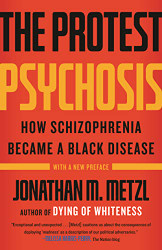 Protest Psychosis: How Schizophrenia Became a Black Disease