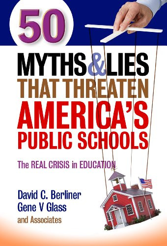 50 Myths and Lies That Threaten America's Public Schools