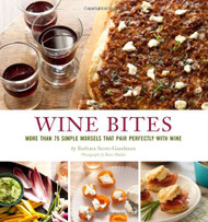 Wine Bites: 64 Simple Nibbles That Pair Perfectly with Wine