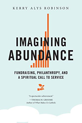Imagining Abundance: Fundraising Philanthropy and a Spiritual Call to Service