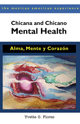 Chicana and Chicano Mental Health: Alma Mente y Corazon