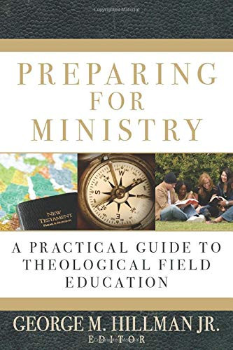 Preparing for Ministry: A Practical Guide to Theological Field Education