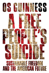 Free People's Suicide: Sustainable Freedom and the American Future