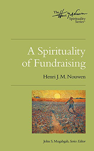 Spirituality of Fundraising (Henri Nouwen Spirituality)