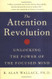 Attention Revolution: Unlocking the Power of the Focused Mind