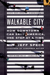 Walkable City: How Downtown Can Save America One Step at a Time