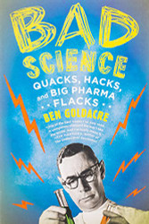 Bad Science: Quacks Hacks and Big Pharma Flacks