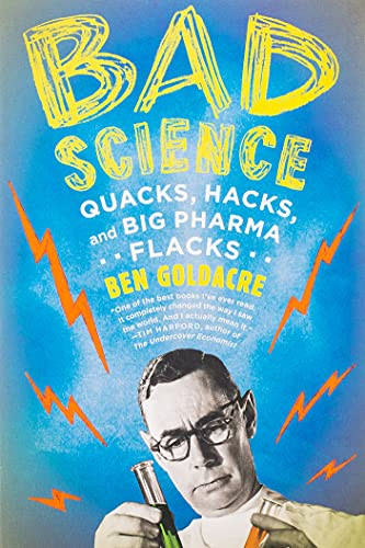 Bad Science: Quacks Hacks and Big Pharma Flacks