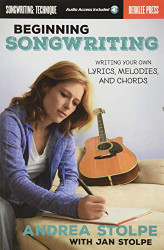 Beginning Songwriting: Writing Your Own Lyrics Melodies and Chords
