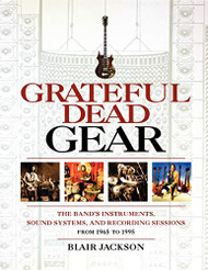Grateful Dead Gear - The Band's Instruments Sound Systems and