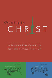 Growing In Christ: A Thirteen-Week Follow-Up Course for New and Growing Christians