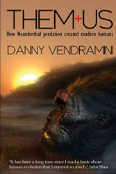 Them and Us: How Neanderthal Predation Created Modern Humans