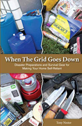 When The Grid Goes Down Disaster Preparations and Survival Gear