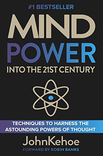 Mind Power Into the 21st Century: Techniques to Harness the