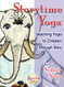 Teaching Yoga to Children Through Story (Storytime Yoga)