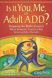 Is It You Me or Adult A.D.D.? Stopping the Roller Coaster When