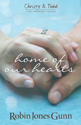 Home Of Our Hearts (Christy & Todd the Married Years)