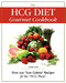 HCG Diet Gourmet Cookbook: Over 200 "Low Calorie" Recipes for the "HCG Phase"