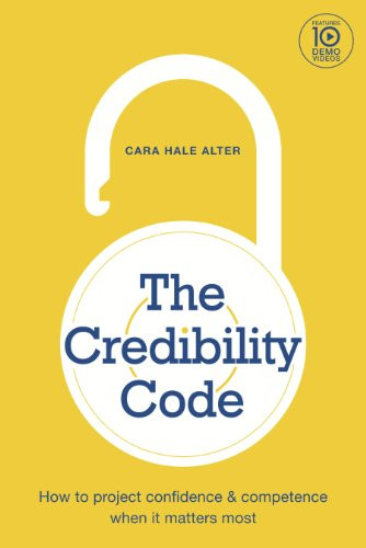 Credibility Code: How to Project Confidence and Competence