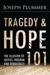 Tragedy and Hope 101: The Illusion of Justice Freedom and Democracy