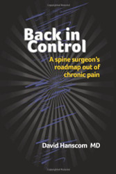 Back in Control: A spine surgeon's roadmap out of chronic pain