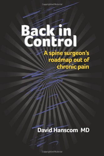 Back in Control: A spine surgeon's roadmap out of chronic pain