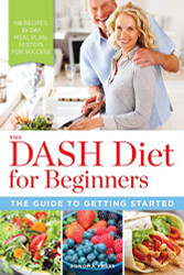 DASH Diet for Beginners: The Guide to Getting Started