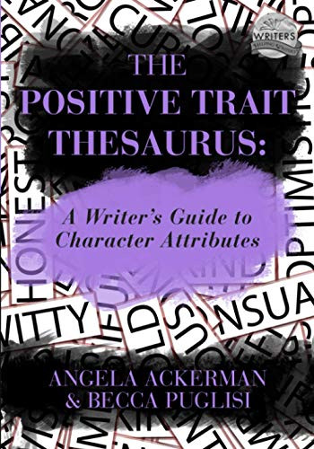 Positive Trait Thesaurus: A Writer's Guide to Character Attributes