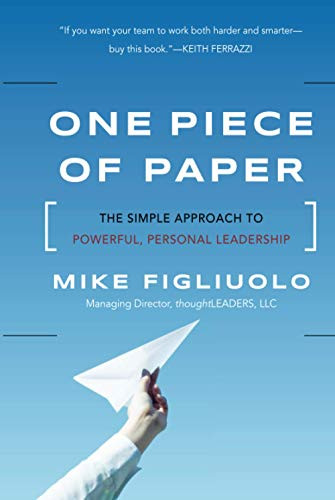 One Piece of Paper: The Simple Approach to Powerful Personal Leadership