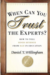 When Can You Trust the Experts: How to Tell Good Science from Bad in Education