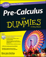 Pre-Calculus: 1001 Practice Problems For Dummies