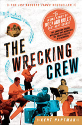 Wrecking Crew: The Inside Story of Rock and Roll's Best-Kept Secret