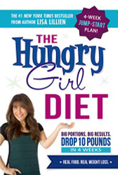 Hungry Girl Diet: Big Portions. Big Results. Drop 10 Pounds in 4 Weeks