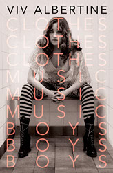 Clothes Clothes Clothes. Music Music Music. Boys Boys Boys.: A Memoir