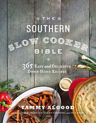 Southern Slow Cooker Bible: 365 Easy and Delicious Down-Home Recipes