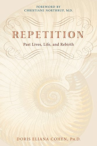 Repetition: Past Lives Life and Rebirth