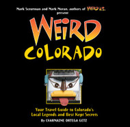 Weird Colorado: Your Travel Guide to Colorado's Local Legends and